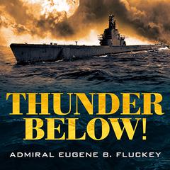 Thunder Below!: The USS *Barb* Revolutionizes Submarine Warfare in World War II Audiobook, by 
