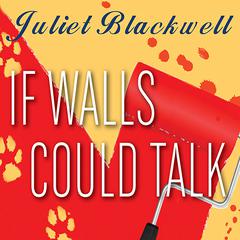If Walls Could Talk Audiobook, by Juliet Blackwell