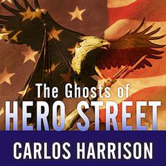 The Ghosts of Hero Street: How One Small Mexican-American Community Gave So Much in World War II and Korea Audiobook, by Carlos Harrison