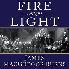 Fire and Light: How the Enlightenment Transformed Our World Audiobook, by James MacGregor Burns