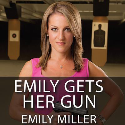 Emily Gets Her Gun: But Obama Wants to Take Yours Audiobook, by Emily Miller