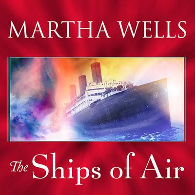 The Ships of Air Audiobook, by Martha Wells