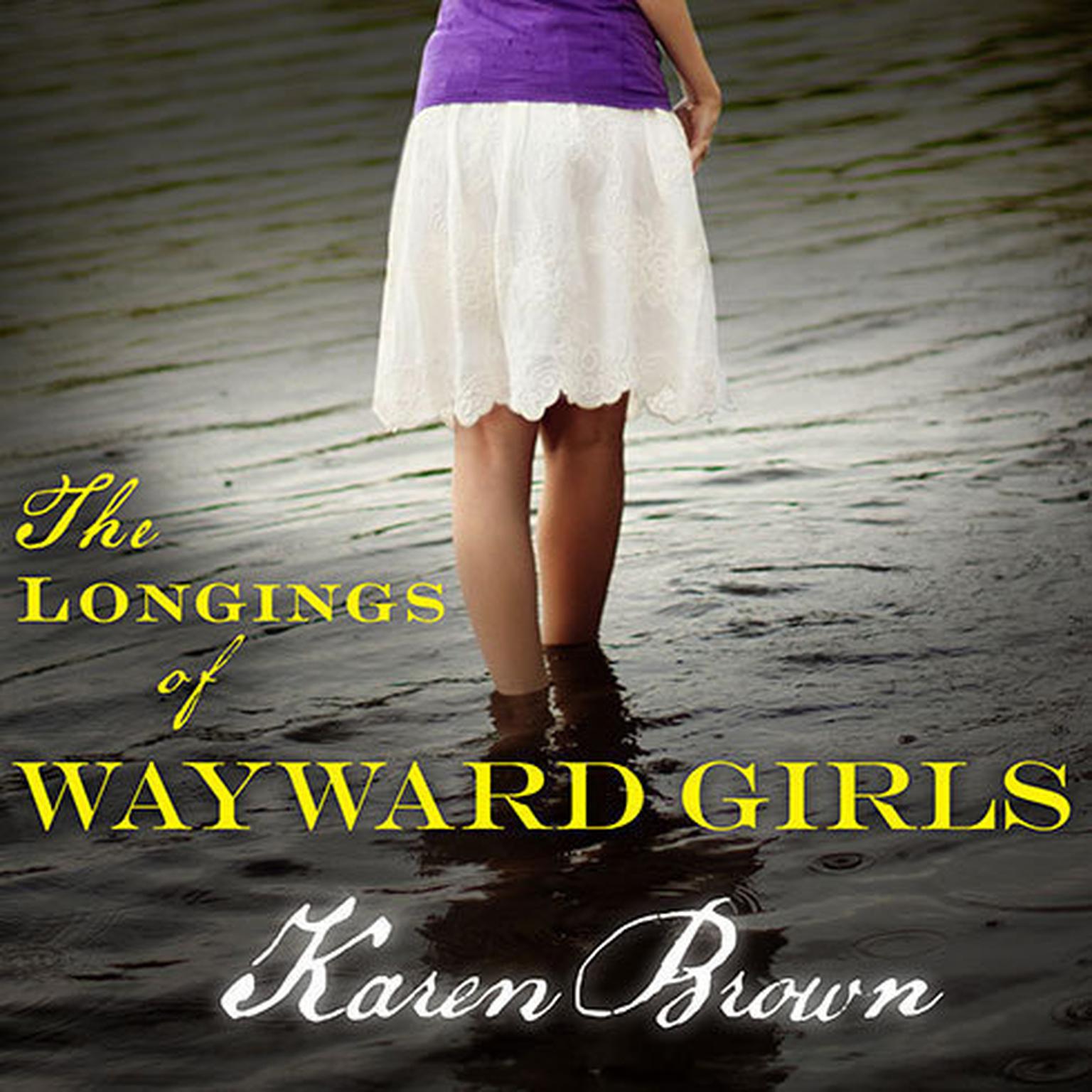 The Longings of Wayward Girls Audiobook, by Karen Brown