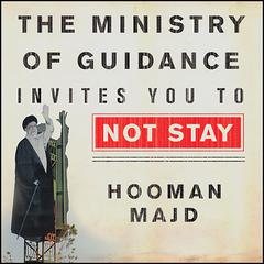 The Ministry of Guidance Invites You to Not Stay: An American Family in Iran Audiobook, by Hooman Majd