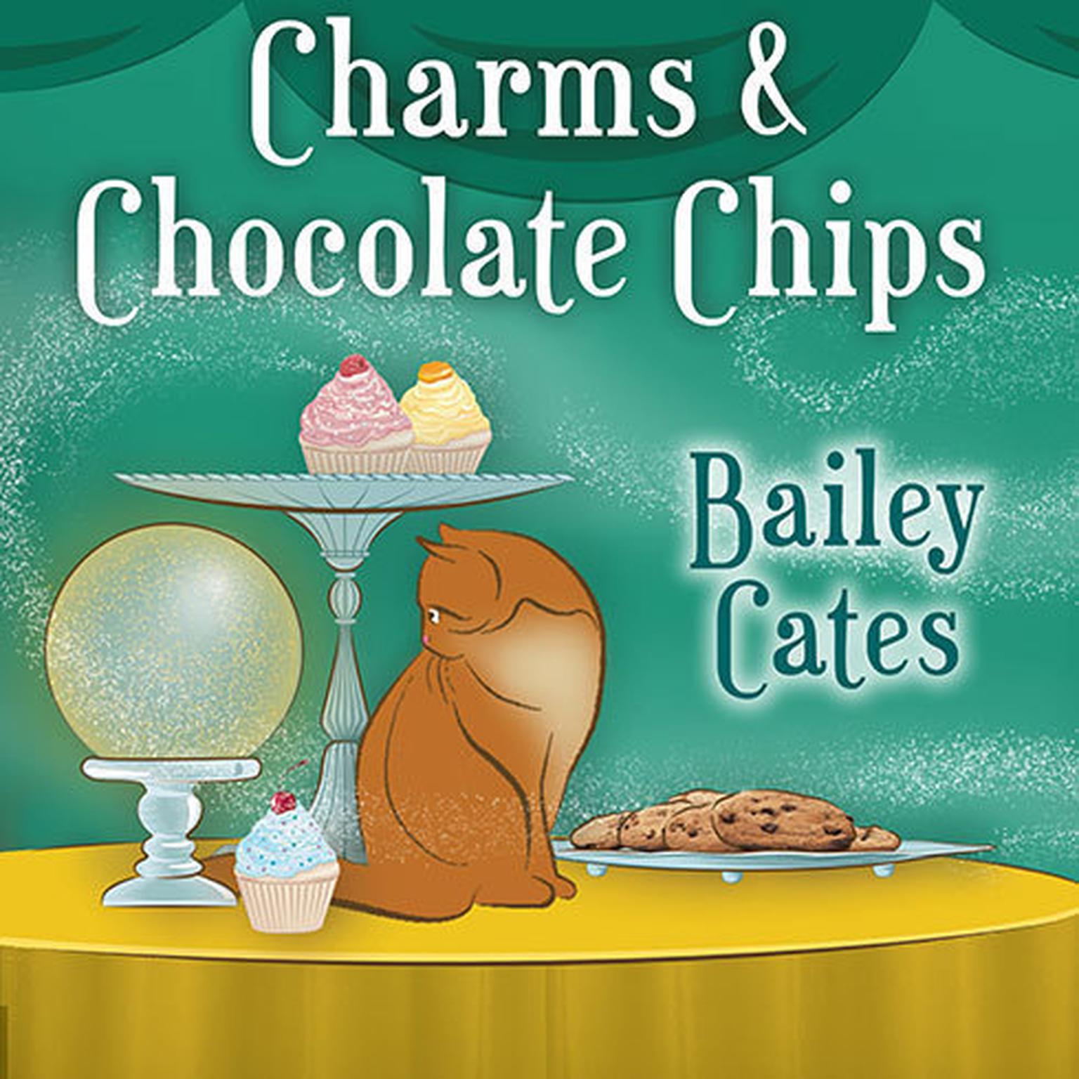 Charms and Chocolate Chips Audiobook, by Bailey Cates