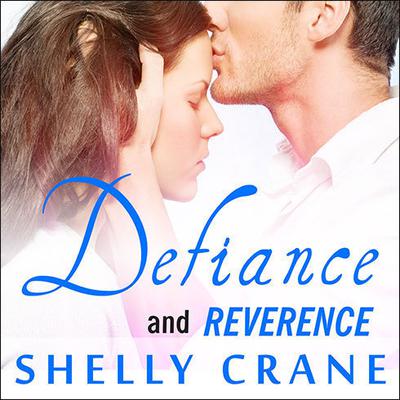Defiance (Includes Reverence novella) Audiobook, by Shelly Crane