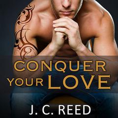 Conquer Your Love Audiobook, by J. C. Reed