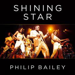 Shining Star: Braving the Elements of Earth, Wind & Fire Audiobook, by Philip Bailey