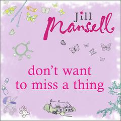 Dont Want to Miss a Thing Audiobook, by Jill Mansell
