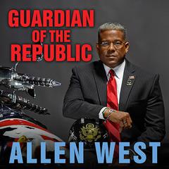 Guardian of the Republic: An American Ronins Journey to Faith, Family, and Freedom Audiobook, by Allen West