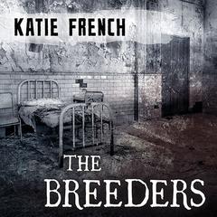The Breeders Audiobook, by Katie French