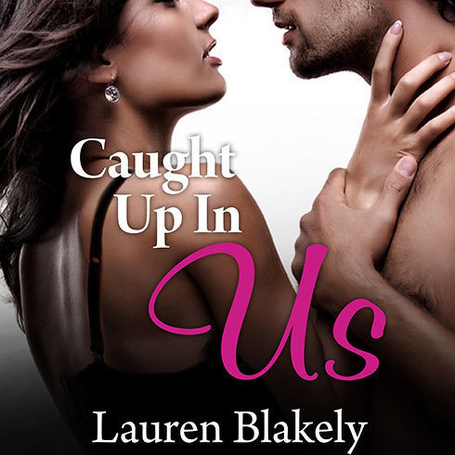 Caught Up in Us Audiobook, by Lauren Blakely