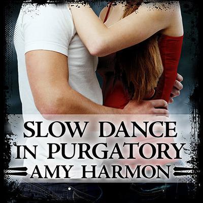 Slow Dance in Purgatory Audiobook, by Amy Harmon