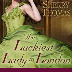 The Luckiest Lady in London Audiobook, by Sherry Thomas