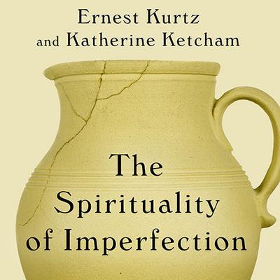 The Spirituality of Imperfection: Storytelling and the Search for Meaning Audiobook, by 