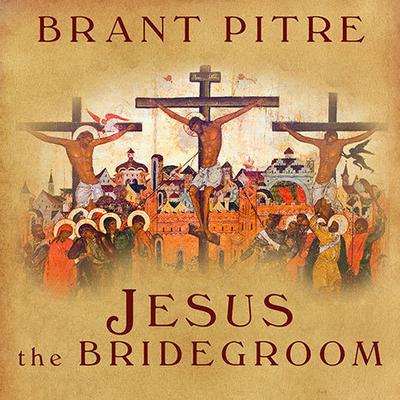 Jesus the Bridegroom: The Greatest Love Story Ever Told Audiobook, by 