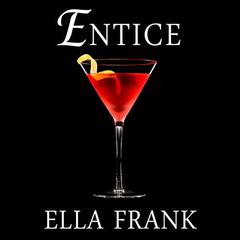 Entice Audiobook, by Ella Frank