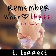 Remember When 3: The Finale Audiobook, by T. Torrest