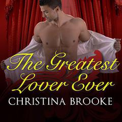 The Greatest Lover Ever Audiobook, by Christina Brooke