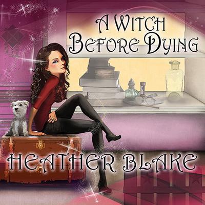 A Witch Before Dying: A Wishcraft Mystery Audiobook, by Heather Blake