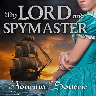 My Lord and Spymaster Audiobook, by Joanna Bourne