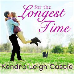 For the Longest Time Audiobook, by Kendra Leigh Castle