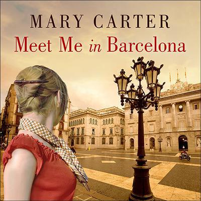 Meet Me in Barcelona Audiobook, by Mary Carter