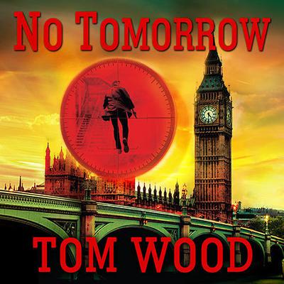 No Tomorrow Audiobook, by Tom Wood