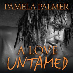 A Love Untamed Audiobook, by Pamela Palmer