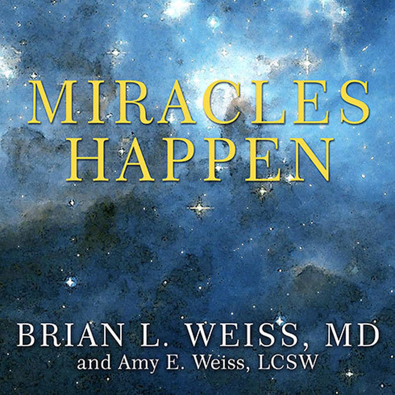 Miracles Happen: The Transformational Healing Power of Past-life Memories Audiobook, by Amy E.  Weiss