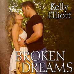 Broken Dreams Audiobook, by Kelly Elliott