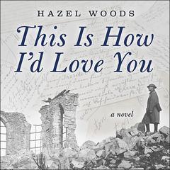 This Is How I'd Love You Audiobook, by 