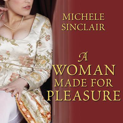 A Woman Made For Pleasure Audiobook, by Michele Sinclair