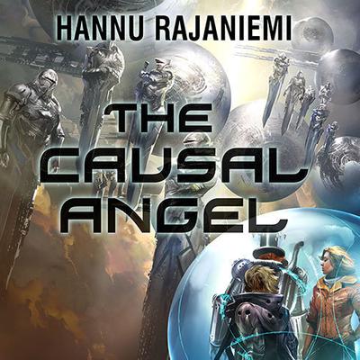 The Causal Angel Audiobook, by Hannu Rajaniemi