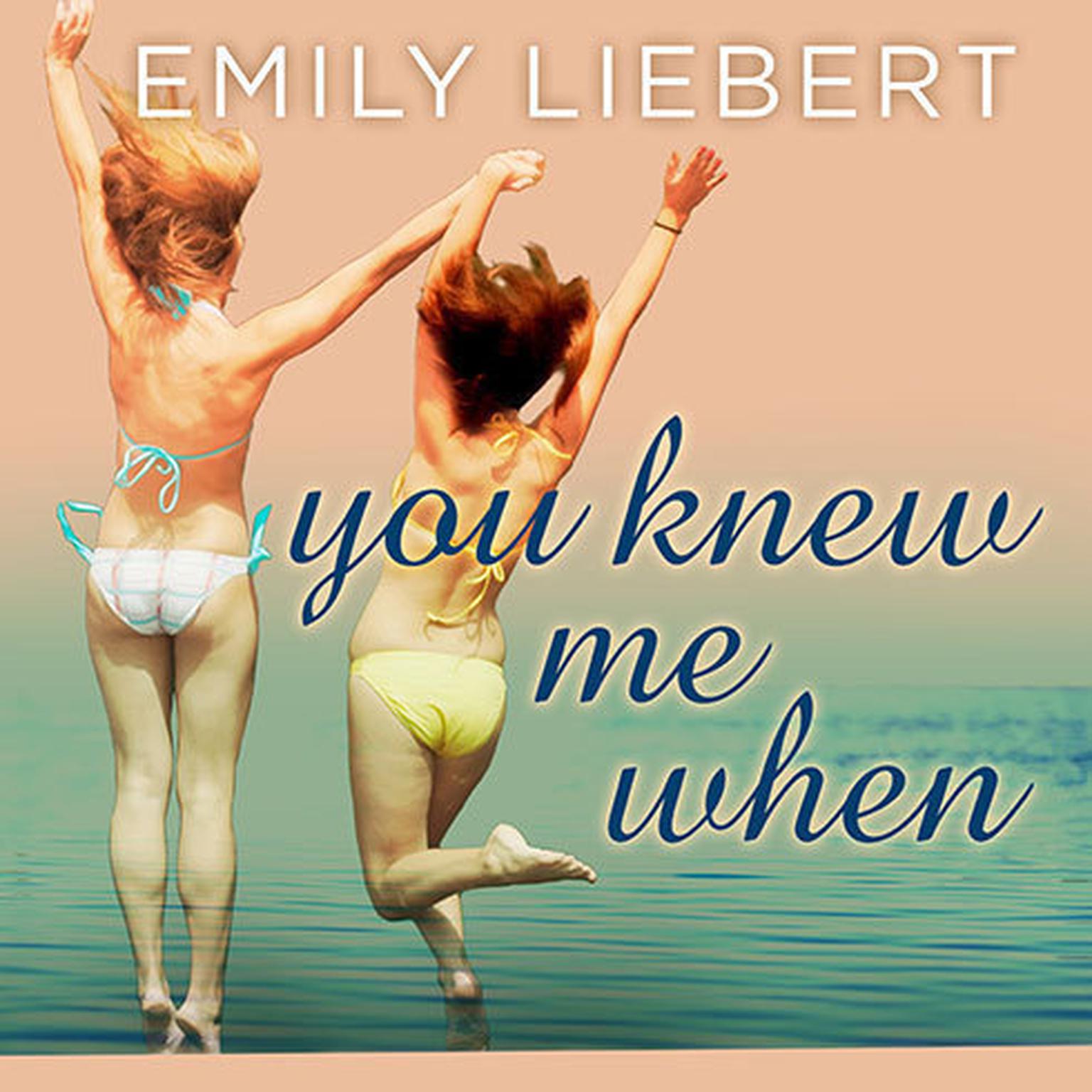 You Knew Me When Audiobook, by Emily Liebert