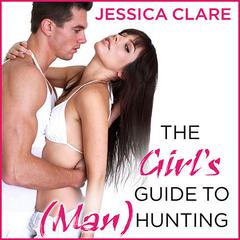 The Girl's Guide to (Man)Hunting Audiobook, by Jessica Clare