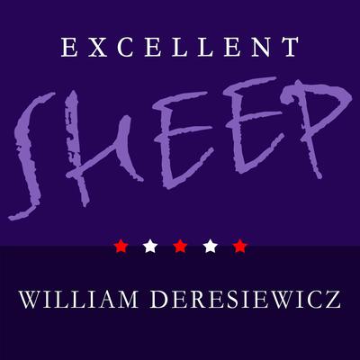Excellent Sheep: The Miseducation of the American Elite and the Way to a Meaningful Life Audiobook, by 