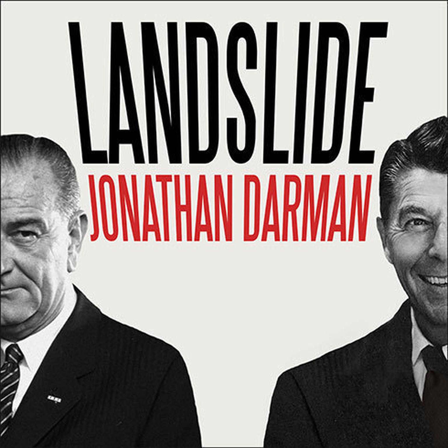 Landslide: LBJ and Ronald Reagan at the Dawn of a New America Audiobook, by Jonathan Darman