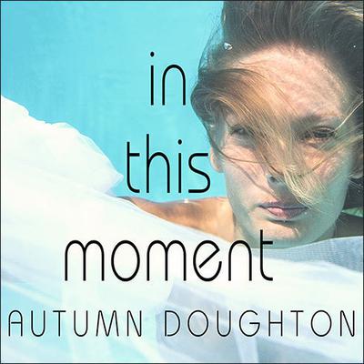 In This Moment Audiobook, by Autumn Doughton
