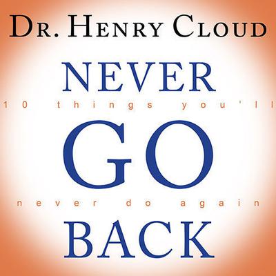 Never Go Back: 10 Things You’ll Never Do Again Audiobook, by 