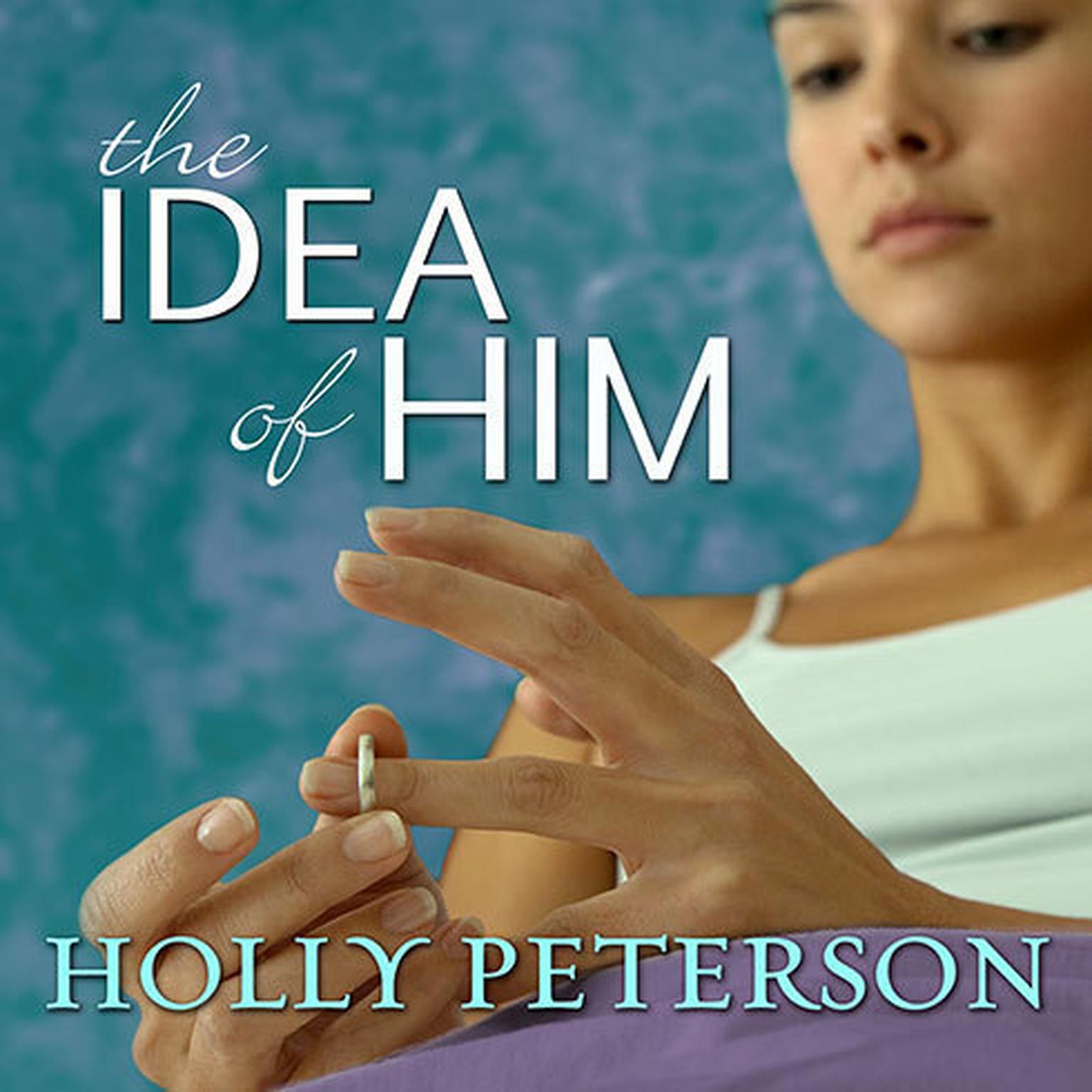 The Idea of Him Audiobook, by Holly Peterson