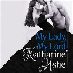My Lady, My Lord Audiobook, by Katharine Ashe