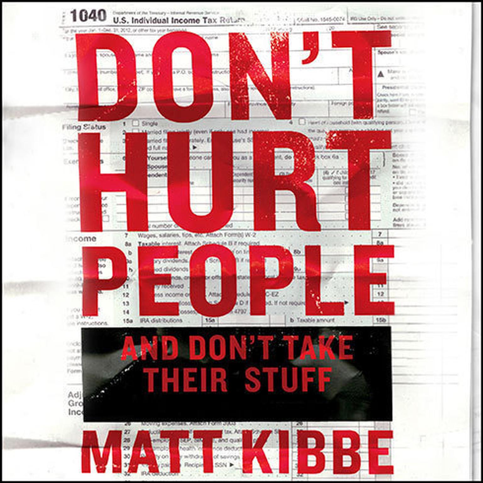 Don’t Hurt People and Don’t Take Their Stuff: A Libertarian Manifesto Audiobook, by Matt Kibbe