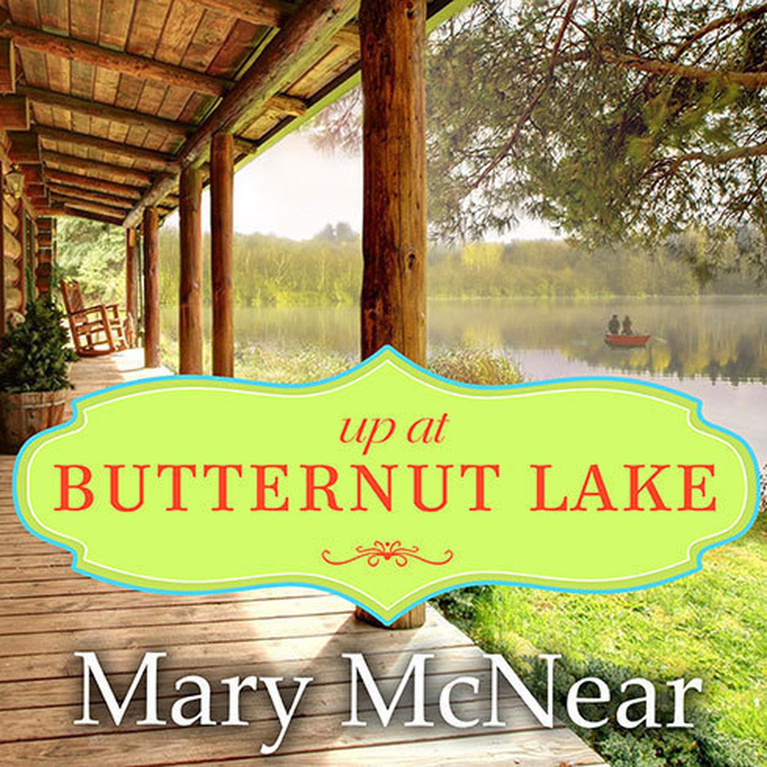 Up at Butternut Lake: A Novel Audiobook, by Mary McNear
