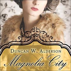 Magnolia City: A Novel Audiobook, by Duncan W. Alderson