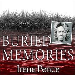Buried Memories: The Bloody Crimes and Execution of the Texas Black Widow Audiobook, by Irene Pence