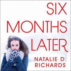Six Months Later Audiobook, by Natalie D. Richards