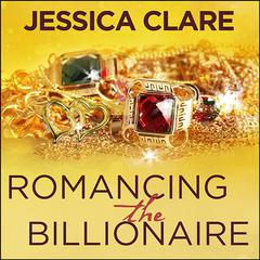 Romancing the Billionaire Audiobook, by Jessica Clare