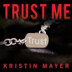 Trust Me Audiobook, by Kristin Mayer