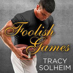 Foolish Games Audiobook, by Tracy Solheim